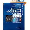 Survivors of Childhood and Adolescent Cancer: A Multidisciplinary Approach (Pediatric Oncology) by Cindy L. Schwartz, Wendy L. Hobbie, Louis S. Constine, and Kathleen S. Ruccione