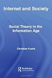 Internet and Society: Social Theory in the Information Age (Routledge Research in Information Technology and Society)