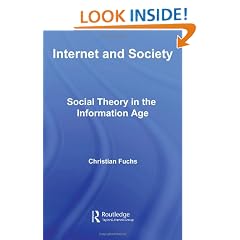 Internet and Society: Social Theory in the Information Age (Routledge Research in Information Technology and Society)