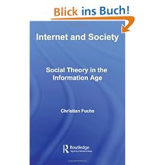 Internet and Society: Social Theory in the Information Age (Routledge Research in Information Technology and Society)