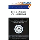 Inside the Minds: The Business of Museums--Industry Leaders from The Flint Institute of... by Aspatore Books Staff