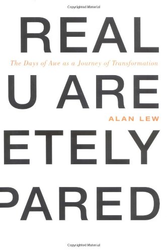 This Is Real and You Are Completely Unprepared: The Days of Awe as a Journey of Transformation