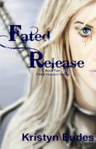 Fated Release (Fated Keepers Series) (Volume 2), by Kristyn Eudes