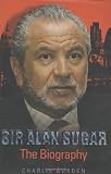Sir Alan Sugar: The Biography