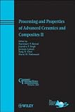 Processing and Properties of Advanced Ceramics and Composites II: Ceramic Transactions (Ceramic Transactions Series)