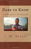 Dare to Know: A Philosophical Autobiography