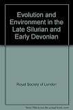 Evolution and environment in the late Silurian and early Devonian : proceedings of a Royal Society discussion meeting held on 2 and 3 May 1984