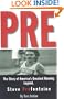 Pre: The Story of America's Greatest Running Legend, Steve Prefontaine