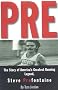 Pre: Story of America's Greatest Running Legend Steve Prefontaine