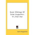 Basic Writings Of Saint Augustine: V1, Part One by Saint Augustine