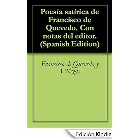 Poes�a sat�rica de Francisco de Quevedo. Con notas del editor.