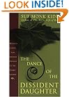The Dance of the Dissident Daughter: A Woman's Journey from Christian Tradition to the Sacred Feminine