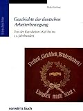 Geschichte der deutschen Arbeiterbewegung: Von der Revolution 1848 bis ins 21. Jahrhundert