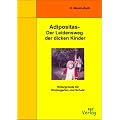 Adipositas - Der Leidensweg der dicken Kinder: Hintergr�nde f�r Kindergarten und Schule. Adipositastherapie bei Kindern und Jugendlichen aus p�dagogischer und psychologischer Sichtweise