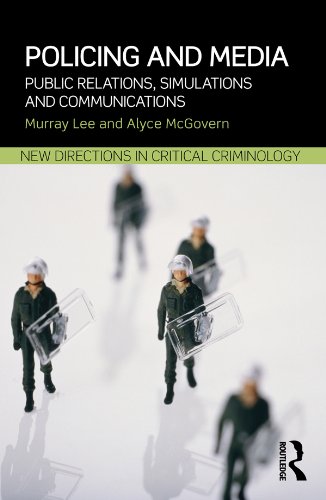 Policing and Media: Public Relations, Simulations and Communications (New Directions in Critical Criminology)