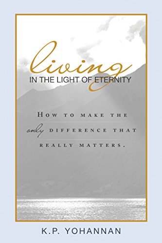 Living in the Light of Eternity: How to Make the Only Difference That Matters