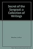 The secret of the Sangraal & other writings