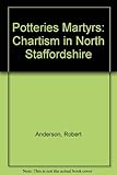 The potteries martyrs : Chartism in North Staffordshire