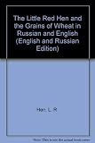 Ryzhai︠a︡ kurochka i pshenichnye zernyshki = the little red hen and the grains of wheat