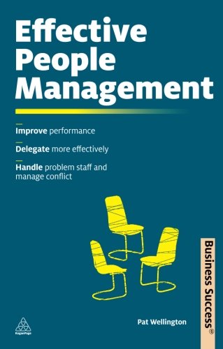 Effective People Management: Improve Performance, Delegate More Effectively, Handle Problem Staff and Manage Conflict (Business Success)