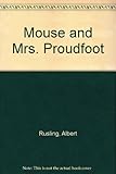 The mouse & Mrs Proudfoot
