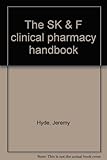 The SK & F clinical pharmacy handbook
