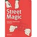 Street Magic: Great Tricks and Close-Up Secrets Revealed