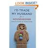 I'd Trade My Husband for a Housekeeper: Loving Your Marriage After the Baby Carriage