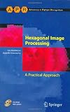Hexagonal Image Processing: A Practical Approach (Advances in Computer Vision and Pattern Recognition) Image of Hexagonal Image Processing: A Practical Approach (Advances in Computer Vision and Pattern Recognition)