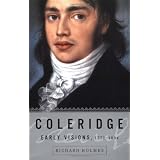 Coleridge: Early Visions, 1772-1804 ~ Richard Holmes