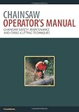 Chainsaw Operators Manual: Part 1: Chainsaw Safety, Maintenance and Cross-Cutting Techniques