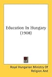 Education In Hungary (1908)