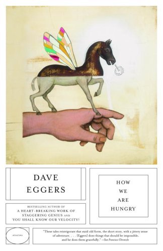 How We Are Hungry (04) by Eggers, Dave [Paperback (2005)]