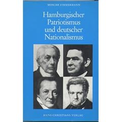 Hamburgischer Patriotismus und deutscher Nationalismus. Die Emanzipation der Juden in Hamburg 1830 - 1865