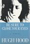 Be Sure to Close Your Eyes: A Novel (New Age/Le Nouveau Siecle)