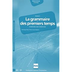 La grammaire des premiers temps A2 - B1 : Volume 2, Corrig�s et exercices