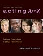 Acting A to Z: The Young Person's Guide to a Stage or Screen Career