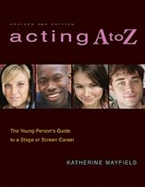 Acting A to Z: The Young Person's Guide to a Stage or Screen Career