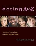 Acting A to Z: The Young Person's Guide to a Stage or Screen Career