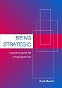 Being Strategic: A Practical Guide for School Governors