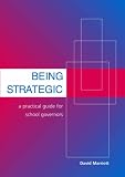 Being Strategic: A Practical Guide for School Governors
