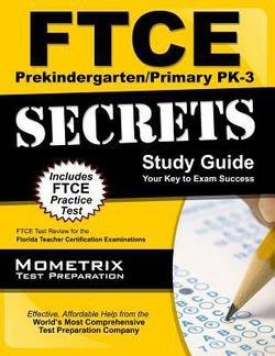 FTCE PreKindergarten/Primary PK-3 Secrets Study Guide: FTCE Subject Test Review for the Florida Teacher Certification Examinations
