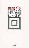 Fragments mécréants : Tome 2, Un nouveau théologien, Bernard Henri-Lévy