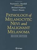 Pathology of Melanocytic Nevi and Malignant Melanoma