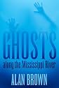 Ghosts along the Mississippi River