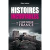Histoires incroyables de l'histoire de France
