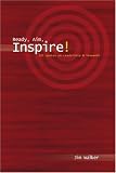 Ready, Aim, Inspire!: 101 Quotes on Leadership & Teamwork