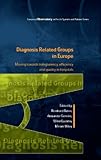Diagnosis-related groups in Europe moving towars transparency,efficiency and quality in hospitals