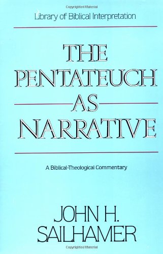 The Pentateuch as Narrative: A Biblical-Theological Commentary, by John H. Sailhamer