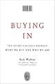 Buying In: The Secret Dialogue Between What We Buy and Who We Are